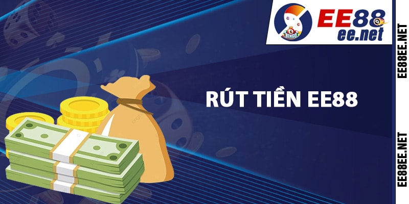 Hướng dẫn rút tiền EE88